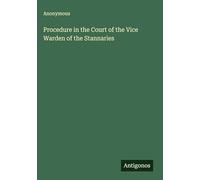 Procedure in the Court of the Vice Warden of the Stannaries