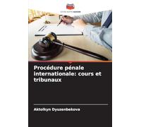 Procédure pénale internationale: cours et tribunaux