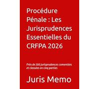 Procédure Pénale : Les Jurisprudences Essentielles du CRFPA 2026: Près de 200 jurisprudences comentées et classées en cinq parties