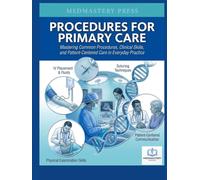 PROCEDURES FOR PRIMARY CARE: Mastering Common Procedures, Clinical Skills, and Patient-Centered Care in Everyday Practice