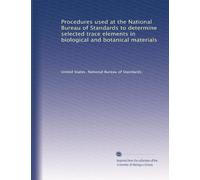 Procedures used at the National Bureau of Standards to determine selected trace elements in biological and botanical materials: Volume 2