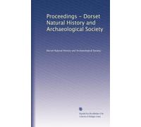 Proceedings - Dorset Natural History and Archaeological Society