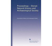 Proceedings - Dorset Natural History and Archaeological Society: Volume 1