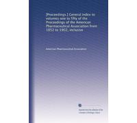 [Proceedings.] General index to volumes one to fifty of the Proceedings of the American Pharmaceutical Association from 1852 to 1902, inclusive: Volume 16