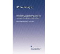 [Proceedings.]: General index to volumes one to fifty of the Proceedings of the American Pharmaceutical Association from 1852 to 1902, inclusive: Volume 26