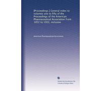 [Proceedings.] General index to volumes one to fifty of the Proceedings of the American Pharmaceutical Association from 1852 to 1902, inclusive: Volume 13
