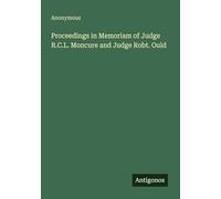 Proceedings in Memoriam of Judge R.C.L. Moncure and Judge Robt. Ould