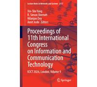 Proceedings of 11th International Congress on Information and Communication Technology: ICICT 2026, London, Volume 9: 2117 (Lecture Notes in Networks and Systems, 2117)