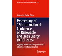 Proceedings of 15th International Conference on Renewable and Clean Energy (ICRCE 2025): Aligning Renewable Energy and Smart Grids for a Sustainable ... (Lecture Notes in Electrical Engineering)