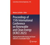 Proceedings of 15th International Conference on Renewable and Clean Energy (ICRCE 2025): Aligning Renewable Energy and Smart Grids for a Sustainable Future (Lecture Notes in Electrical Engineering)