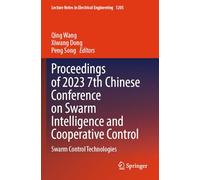 Proceedings of 2023 7th Chinese Conference on Swarm Intelligence and Cooperative Control: Swarm Control Technologies: 1205 (Lecture Notes in Electrical Engineering, 1205)