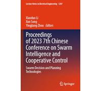Proceedings of 2023 7th Chinese Conference on Swarm Intelligence and Cooperative Control: Swarm Decision and Planning Technologies: 1207 (Lecture Notes in Electrical Engineering, 1207)