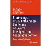 Proceedings of 2023 7th Chinese Conference on Swarm Intelligence and Cooperative Control: Swarm Guidance Technologies: 1204
