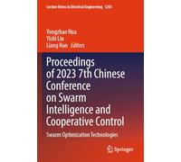 Proceedings of 2023 7th Chinese Conference on Swarm Intelligence and Cooperative Control: Swarm Optimization Technologies: 1203 (Lecture Notes in Electrical Engineering, 1203)