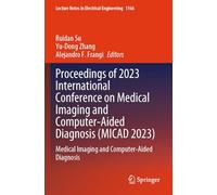 Proceedings of 2023 International Conference on Medical Imaging and Computer-Aided Diagnosis (MICAD 2023): Medical Imaging and Computer-Aided Diagnosis: 1166 (Lecture Notes in Electrical Engineering)