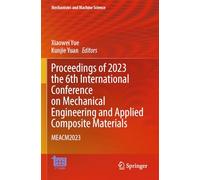 Proceedings of 2023 the 6th International Conference on Mechanical Engineering and Applied Composite Materials: MEACM2023: 156 (Mechanisms and Machine Science)