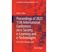 Proceedings of 2025 11th International Conference on e-Society, e-Learning and e-Technologies: ICSLT 2025, Florence, Italy: 1754 (Lecture Notes in Networks and Systems, 1754)