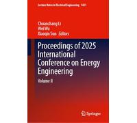 Proceedings of 2025 International Conference on Energy Engineering: Volume II: 1651 (Lecture Notes in Electrical Engineering, 1651)