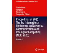 Proceedings of 2025 The 3rd International Conference on Networks, Communications and Intelligent Computing (NCIC 2025): Volume 2: 1636 (Lecture Notes in Electrical Engineering, 1636)