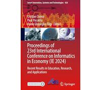 Proceedings of 23rd International Conference on Informatics in Economy (IE 2024): Recent Results in Education, Research, and Applications: 426 (Smart Innovation, Systems and Technologies)