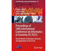 Proceedings of 24th International Conference on Informatics in Economy (IE 2025): Recent Results in Education, Research, and Applications in the AI ... Innovation, Systems and Technologies, 471)