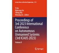 Proceedings of 3rd 2023 International Conference on Autonomous Unmanned Systems (3rd ICAUS 2023): Volume II: 1171 (Lecture Notes in Electrical Engineering, 1171)
