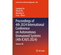 Proceedings of 4th 2024 International Conference on Autonomous Unmanned Systems (4th ICAUS 2024): Volume VII: 1380 (Lecture Notes in Electrical Engineering, 1380)