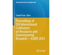 Proceedings of 5th International Conference on Resources and Environmental Research-ICRER 2023 (Environmental Science and Engineering)