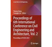 Proceedings of 6th International Conference on Civil Engineering and Architecture, Vol. 2: Proceedings of ICCEA 2023: 531 (Lecture Notes in Civil Engineering, 531)
