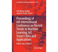 Proceedings of 6th International Conference on Recent Trends in Machine Learning, IoT, Smart Cities and Applications: ICMISC 2025, Volume 3: 1738 (Lecture Notes in Networks and Systems)