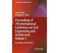 Proceedings of 7th International Conference on Civil Engineering and Architecture, Volume 1: Proceedings of ICCEA 2024: 640 (Lecture Notes in Civil Engineering, 640)