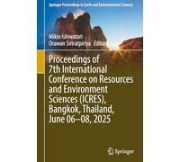 Proceedings of 7th International Conference on Resources and Environment Sciences (ICRES), Bangkok, Thailand, June 06-08, 2025 (Springer Proceedings in Earth and Environmental Sciences)