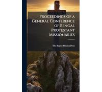Proceedings of a General Conference of Bengal Protestant Missionaries