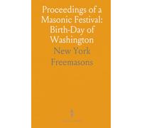 Proceedings of a Masonic Festival: Birth-Day of Washington: Doric Lodge, No; 280, Fraternity of Free and Accepted Masons