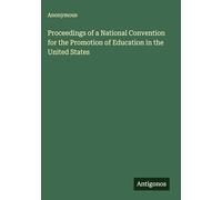 Proceedings of a National Convention for the Promotion of Education in the United States