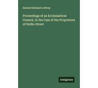 Proceedings of an Ecclesiastical Council, In the Case of the Proprietors of Hollis-Street