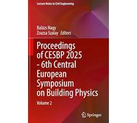 Proceedings of CESBP 2025 - 6th Central European Symposium on Building Physics: Volume 2: 796 (Lecture Notes in Civil Engineering, 796)