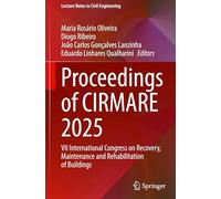 Proceedings of CIRMARE 2025: VII International Congress on Recovery, Maintenance and Rehabilitation of Buildings (Lecture Notes in Civil Engineering, 769)