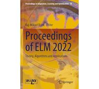 Proceedings of ELM 2022: Theory, Algorithms and Applications: 18 (Proceedings in Adaptation, Learning and Optimization)