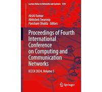 Proceedings of Fourth International Conference on Computing and Communication Networks: ICCCN 2024, Volume 5: 1293 (Lecture Notes in Networks and Systems)