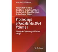 Proceedings of GeoMandu 2024 Volume 1: Earthquake Engineering and Seismic Design: 656 (Lecture Notes in Civil Engineering, 656)