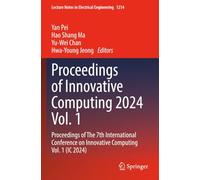 Proceedings of Innovative Computing 2024 Vol. 1: Proceedings of The 7th International Conference on Innovative Computing Vol. 1 (IC 2024) (Lecture Notes in Electrical Engineering)