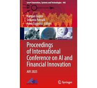 Proceedings of International Conference on AI and Financial Innovation: AIFI 2025: 446 (Smart Innovation, Systems and Technologies, 446)