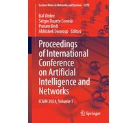 Proceedings of International Conference on Artificial Intelligence and Networks: ICAIN 2024, Volume 1: 1270 (Lecture Notes in Networks and Systems)