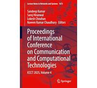 Proceedings of International Conference on Communication and Computational Technologies: ICCCT 2025, Volume 4: 1673 (Lecture Notes in Networks and Systems, 1673)