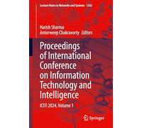 Proceedings of International Conference on Information Technology and Intelligence: ICITI 2024, Volume 1: 1342 (Lecture Notes in Networks and Systems, 1342)