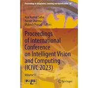 Proceedings of International Conference on Intelligent Vision and Computing (ICIVC 2023): Volume 1 (Proceedings in Adaptation, Learning and Optimization)