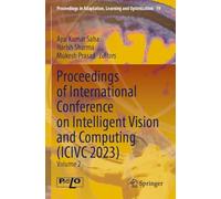 Proceedings of International Conference on Intelligent Vision and Computing (ICIVC 2023): Volume 2: 19 (Proceedings in Adaptation, Learning and Optimization)