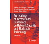 Proceedings of International Conference on Network Security and Blockchain Technology: ICNSBT 2025: 1405 (Lecture Notes in Networks and Systems, 1405)