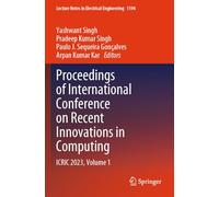 Proceedings of International Conference on Recent Innovations in Computing: ICRIC 2023, Volume 1: 1194 (Lecture Notes in Electrical Engineering, 1194)